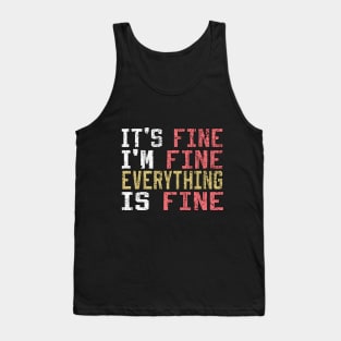 It's Fine I'm Fine Everything is Fine Tank Top